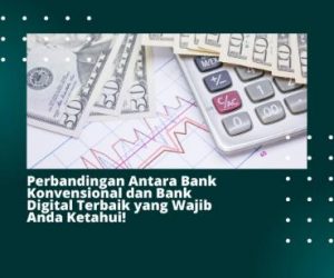 Perbandingan Antara Bank Konvensional dan Bank Digital yang Wajib Anda Ketahui!